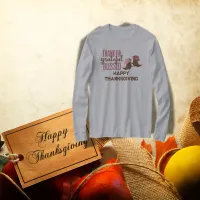 Thankful, Grateful, Blessed, Happy Thanksgiving |  T-Shirt