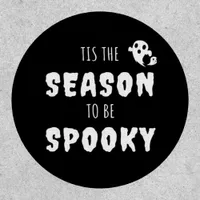 Tis The Season To Be Spooky Funny Design Patch