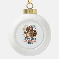 Let's Get Lit-erally Free Design - Fun Party Quote Ceramic Ball Christmas Ornament