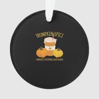 Trumpkin Spice Thanksgiving Making Everything Grea Ornament