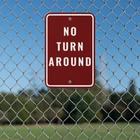 Custom Maroon No Turn Around Ahead Warning Outdoor Metal Sign