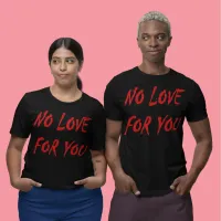 Anti-Valentine's No Love for You - Customized T-Shirt