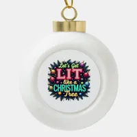 Let's Get Lit -  Funny Christmas Pun Graphic Holid Ceramic Ball Christmas Ornament