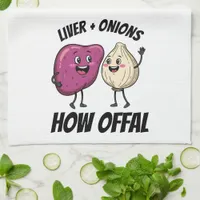 Funny Liver + Onions How Offal Food Jokes Kitchen Towel