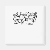 Eat Drink And Be Scary Casual Simple Magnet