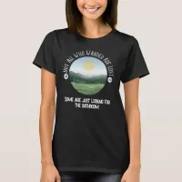 Not All Who Wander… With Your Punchline Funny T-Shirt