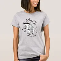 Music Heals Things Life Never Will T-Shirt