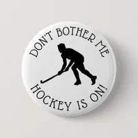 Don't Bother Me Hockey is on Humor Button