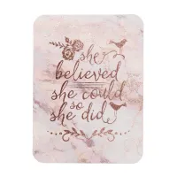 Rose Gold Quote She Believed She Could So She Did Magnet