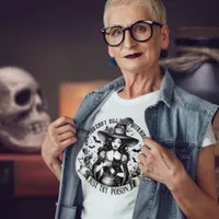 Dark Adult Humor Funny Feminine Halloween  T-Shirt