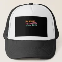 No Kings In America Since 1776 Retro Groovy No Kin Trucker Hat
