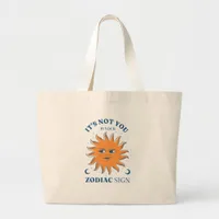 Sun Funny It's Not You It's Your Zodiac Sign Large Tote Bag