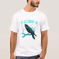 Crow F-Caw-F Funny Bird Retro Design Creative Styl T-Shirt