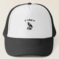 F-Caw-F Halloween Raven Skull Gothic Humor Funny C Trucker Hat