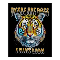 Tigers are Boss, I aint Lion Funny Quote Poster