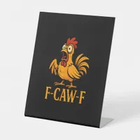 F-Caw-F Funny Chicken Humor Chicken Meme Chicken L Pedestal Sign