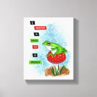 I Prefer a Frog to a Prince | Frog Artwork Canvas Print