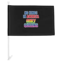No Kings In America Only Queens Funny Queer Gay Pr Car Flag