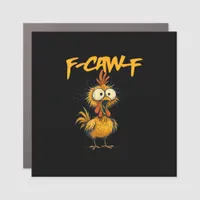 F-Caw-F Funny Chicken Humor F-Caw-F Quote Rooster  Car Magnet