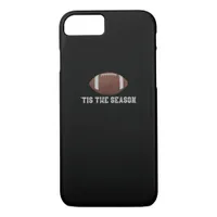 Tis The Season Football Season Funny iPhone 8/7 Case