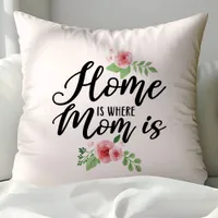 Home Is Where Mom Is Throw Pillow