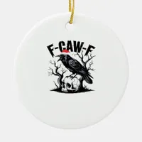 F-Caw-F Essential Funny Quote Ceramic Ornament