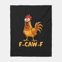F-Caw-F Funny Chicken Humor Quote Rooster Meme Fun Fleece Blanket