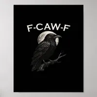 F-Caw-F Crow Funny Crow F-Caw-F Gear Minimal Clean Poster