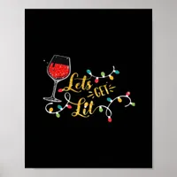Let's Get Lit Wine Glasses Christmas Lights Drinki Poster