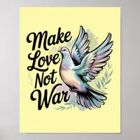 Make Love Not War Peace Dove Poster