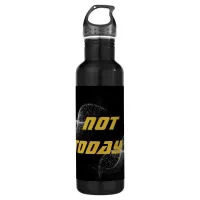 Gold "NOT TODAY!" with Silver Glitter on Black |  Stainless Steel Water Bottle