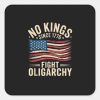 No Kings In America Since 1776  Oligarchy Patrioti Square Sticker