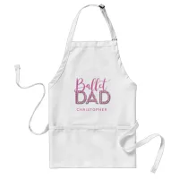 Cute Pink Ballet Dad Sparkle Diamond Typography Adult Apron