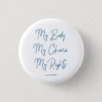 My Body My Choice My Rights Button