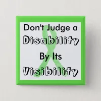 Don't Judge a Disability by its Visibility Button