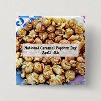 National Caramel Popcorn Day April 6th Button