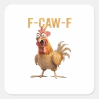 Chicken F-Caw-F Classic Square Sticker