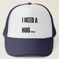 I Need a Hug Huge Tattoo Playful Word Twist Trucker Hat