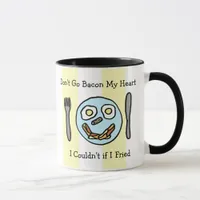 Don't Go Bacon My Heart, I couldn't if I Fried Mug
