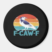 F-Caw-F Bird Crow Funny Crow Lover Aesthetic Style Magnet