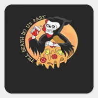 Till Death Do Us Part. Pizza Forever! Square Sticker