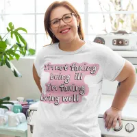 Faking being well Invisible disability T-Shirt