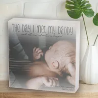 The Day I Met My Daddy Photo New Father Gift Wooden Box Sign