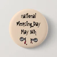 National Piercing Day May 16 Funny Holidays Button