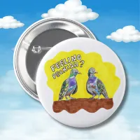 Pigeon badge feeling peckish bird pin button