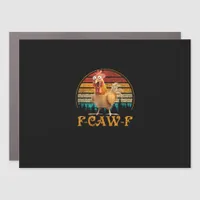 F-Caw-F Funny Quote Chicken Meme F-Caw-F Car Magnet