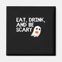 Eat Drink And Be Scary Halloween Spirit Magnet