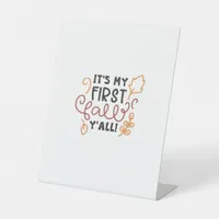 It’s My First Fall Y’all Pedestal Sign