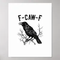 Funny F-Caw-F Crow Bird Raven Men Women Poster
