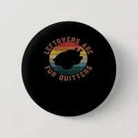 Leftovers Are For Quitters Classic Aesthetic Creat Button